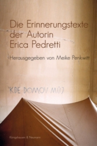 Könyv Die Erinnerungstexte der Autorin Erica Pedretti Meike Penkwitt