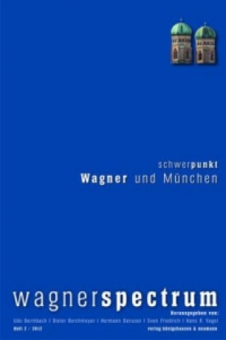 Carte Schwerpunkt: Wagner und München Udo Bermbach