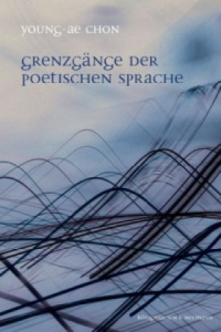 Kniha Grenzgänge der poetischen Sprache Young-Ae Chon