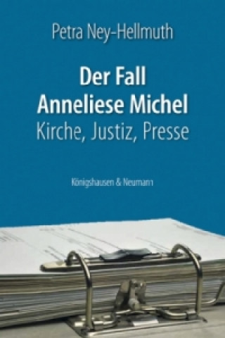 Kniha Der Fall Anneliese Michel Petra Ney-Hellmuth