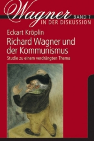 Könyv Richard Wagner und der Kommunismus Eckart Kröplin