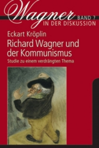 Kniha Richard Wagner und der Kommunismus Eckart Kröplin