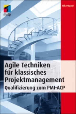 Книга Agile Techniken für klassisches Projektmanagement Nils Pröpper