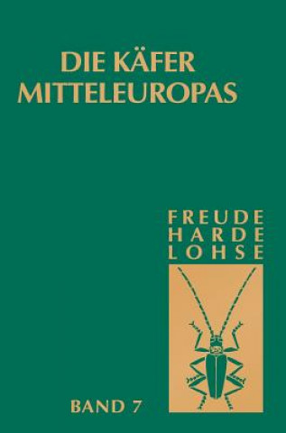 Könyv Die K fer Mitteleuropas, Bd. 7: Clavicornia (Ostomidae-Cisdae) Heinz Freude
