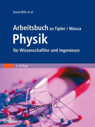 Książka Arbeitsbuch zu Tipler/Mosca Physik für Wissenschaftler und Ingenieure David Mills