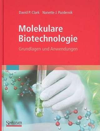 Kniha Molekulare Biotechnologie David P. Clark