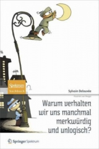 Książka Warum verhalten wir uns manchmal merkwurdig und unlogisch? Sylvain Delouvée