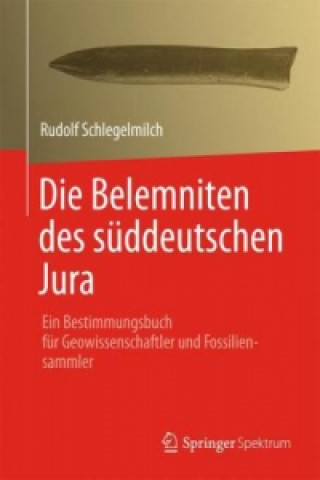 Kniha Die Belemniten des suddeutschen Jura Rudolf Schlegelmilch