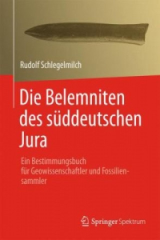 Książka Die Belemniten des suddeutschen Jura Rudolf Schlegelmilch