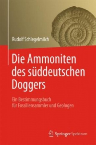 Книга Die Ammoniten des suddeutschen Doggers Rudolf Schlegelmilch