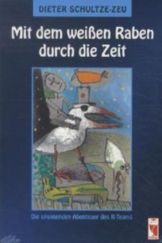 Carte Mit dem weißen Raben durch die Zeit Dieter Schultze-Zeu