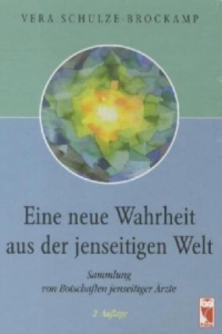 Könyv Eine neue Wahrheit aus der jenseitigen Welt Vera Schulze-Brockamp