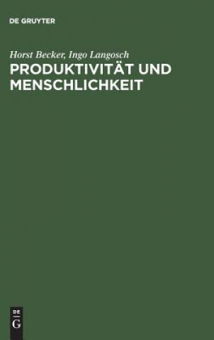 Książka Produktivitat und Menschlichkeit Horst Becker