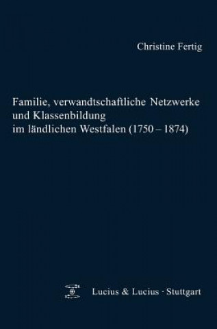 Kniha Familie, verwandtschaftliche Netzwerke und Klassenbildung im landlichen Westfalen (1750-1874) Christine Fertig