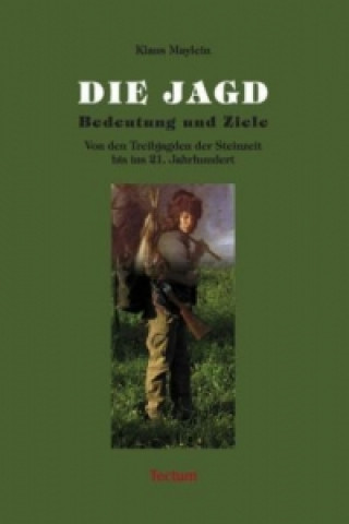 Книга Die Jagd - Bedeutung und Ziele Klaus Maylein