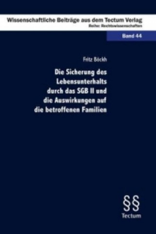 Carte Die Sicherung des Lebensunterhalts durch das SGB II und die Auswirkungen auf die betroffenen Familien Fritz Böckh