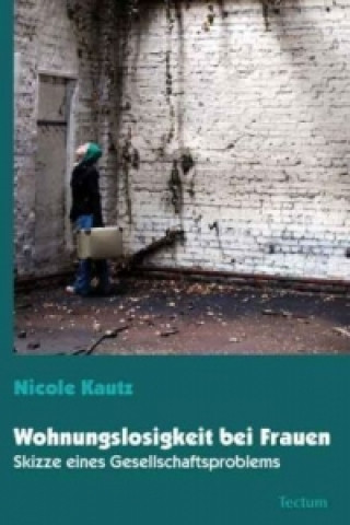 Könyv Wohnungslosigkeit bei Frauen Nicole Kautz