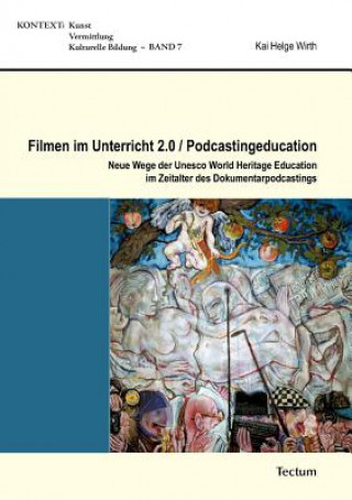 Knjiga Filmen im Unterricht 2.0/Podcastingeducation Kai H Wirth