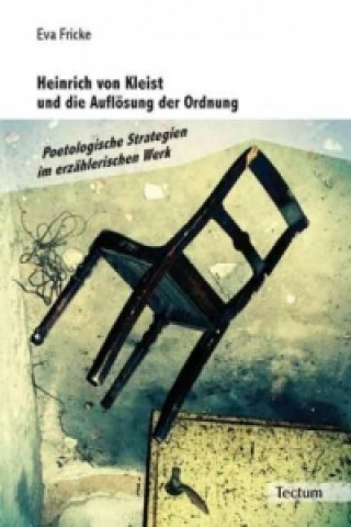 Książka Heinrich von Kleist und die Auflösung der Ordnung Eva Fricke