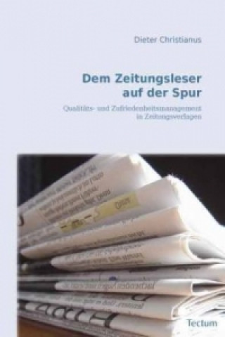 Książka Dem Zeitungsleser auf der Spur Dieter Christianus