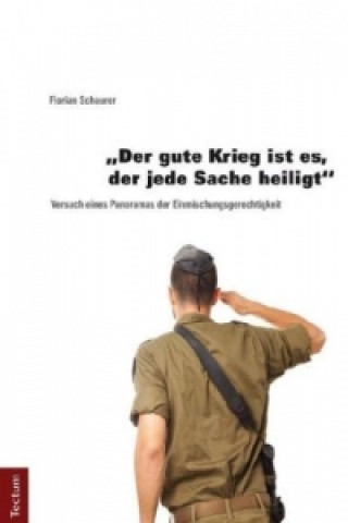 Książka "Der gute Krieg ist es, der jede Sache heiligt" Florian Schaurer