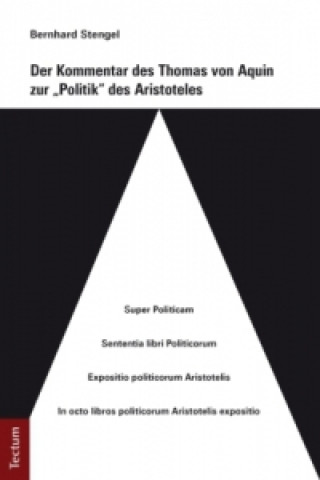 Könyv Der Kommentar des Thomas von Aquin zur "Politik" des Aristoteles Bernhard Stengel
