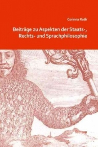 Kniha Beiträge zu Aspekten der Staats-, Rechts- und Sprachphilosophie Corinna Rath