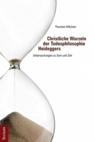 Libro Christliche Wurzeln der Todesphilosophie Heideggers Thorsten Milchert