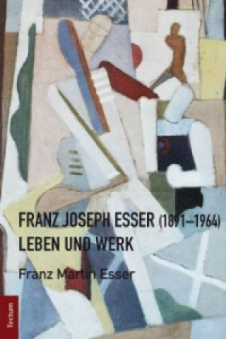 Könyv Franz Joseph Esser (1891-1964) Franz Martin Esser