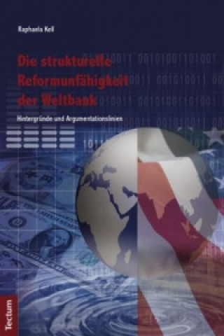 Kniha Die strukturelle Reformunfähigkeit der Weltbank Raphaela Kell