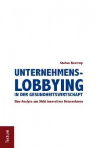 Βιβλίο Unternehmenslobbying in der Gesundheitswirtschaft Stefan Kentrup