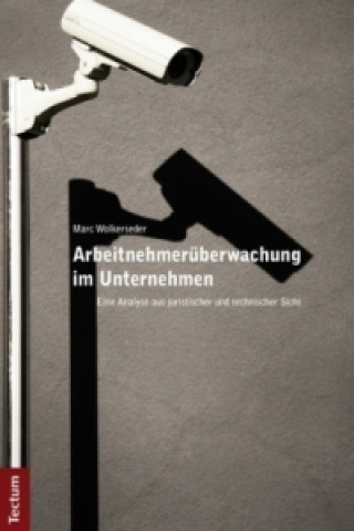 Kniha Arbeitnehmerüberwachung im Unternehmen Marc Wolkerseder