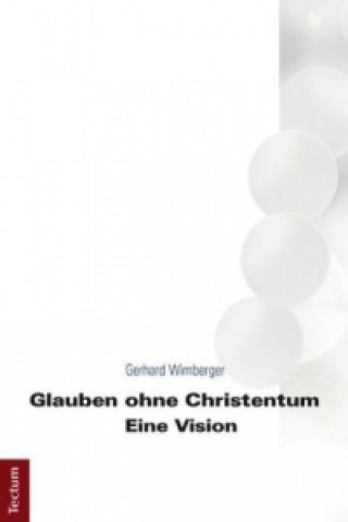 Knjiga Glauben ohne Christentum Gerhard Wimberger
