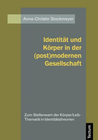 Book Identitat und Koerper in der (post)modernen Gesellschaft Anne-Christin Stockmeyer