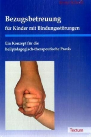 Buch Bezugsbetreuung für Kinder mit Bindungsstörungen Britta Schroll