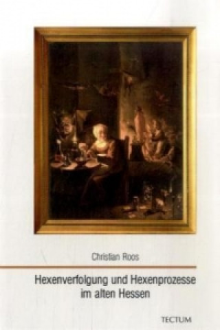 Carte Hexenverfolgung und Hexenprozesse im alten Hessen Christian Roos