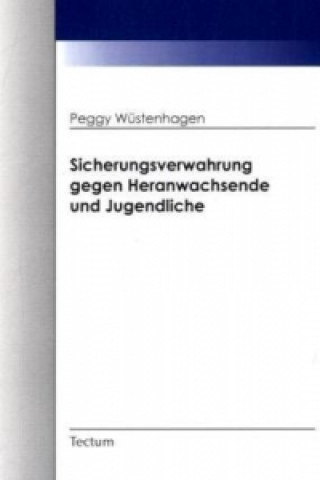 Kniha Sicherungsverwahrung gegen Heranwachsende und Jugendliche Peggy Wüstenhagen