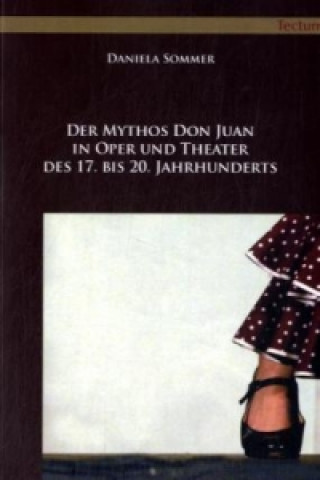 Book Der Mythos Don Juan in Oper und Theater des 17. bis 20. Jahrhunderts Daniela Sommer