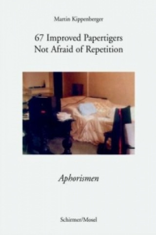 Книга 67 Improved Papertigers Not Afraid of Repetition / 67 Verbesserte Papiertiger ohne Angst vor Wiederholung Martin Kippenberger