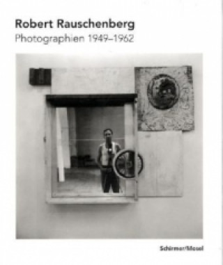 Könyv Robert Rauschenberg Photographien 1949-1962 Robert Rauschenberg