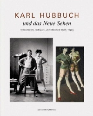 Kniha Karl Hubbuch und das neue Sehen. Photographien, Gemälde, Zeichnungen Karl Hubbuch