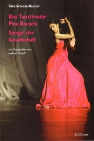 Libro Das Tanztheater Pina Bausch, Spiegel der Gesellschaft Rika Schulze-Reuber