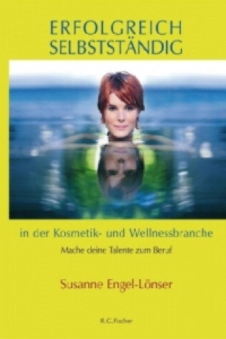 Buch Erfolgreich selbstständig in der Kosmetik- und Wellnessbranche Susanne Engel-Lönser