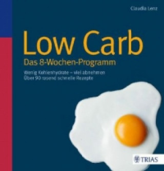 Knjiga Low Carb - Das 8-Wochen-Programm Claudia Lenz