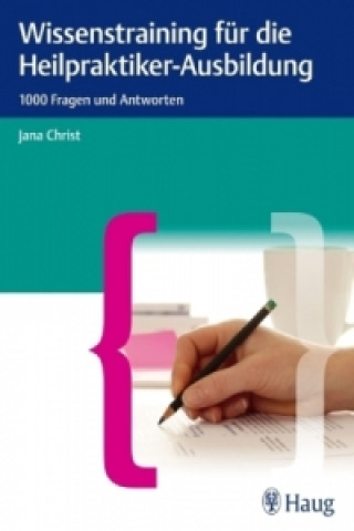 Könyv Wissenstraining für die Heilpraktiker-Ausbildung Jana Christ