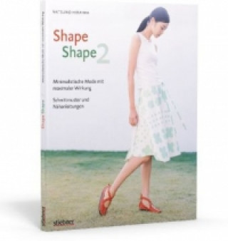 Könyv Shape Shape 2 - Minimalistische Mode mit maximaler Wirkung - Schnittmuster und Nähanleitungen. Bd.2 Natsuno Hiraiwa