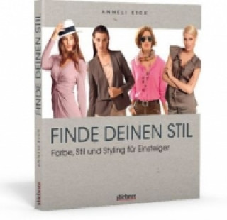 Könyv Finde deinen Stil - Farbe, Stil und Styling für Einsteiger Anneli Eick