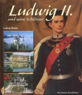 Carte Ludwig II. und seine Schlösser Ludwig Merkle