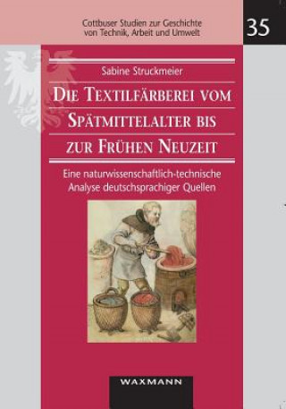 Carte Textilfarberei vom Spatmittelalter bis zur Fruhen Neuzeit (14.-16. Jahrhundert) Sabine Struckmeier
