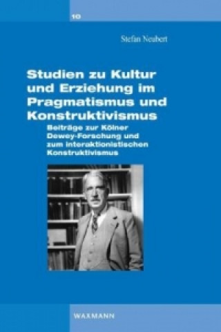 Kniha Studien zu Kultur und Erziehung im Pragmatismus und Konstruktivismus Stefan Neubert